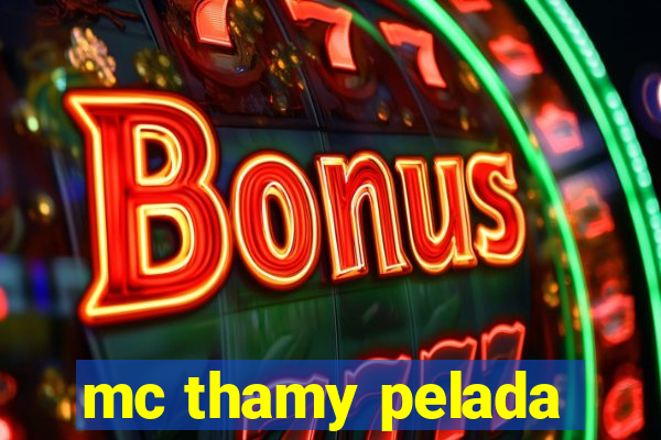 mc thamy pelada